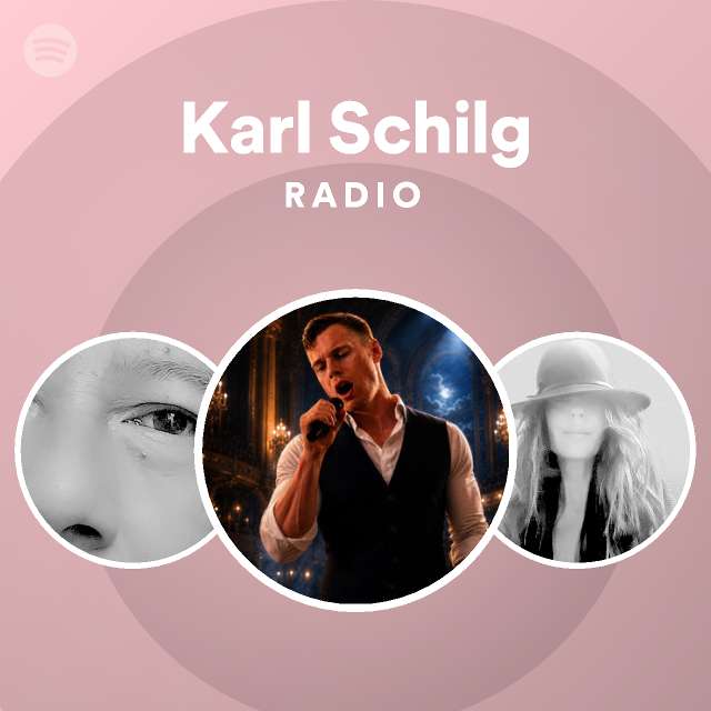 Karl Schilg Radio | Spotify Playlist