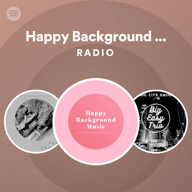 Happy Background Music Radio on Spotify