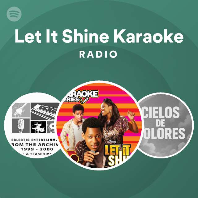 Let It Shine Karaoke Radio playlist by Spotify Spotify