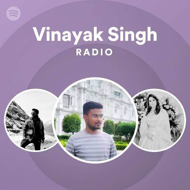 Vinayak Singh Radio Playlist By Spotify Spotify