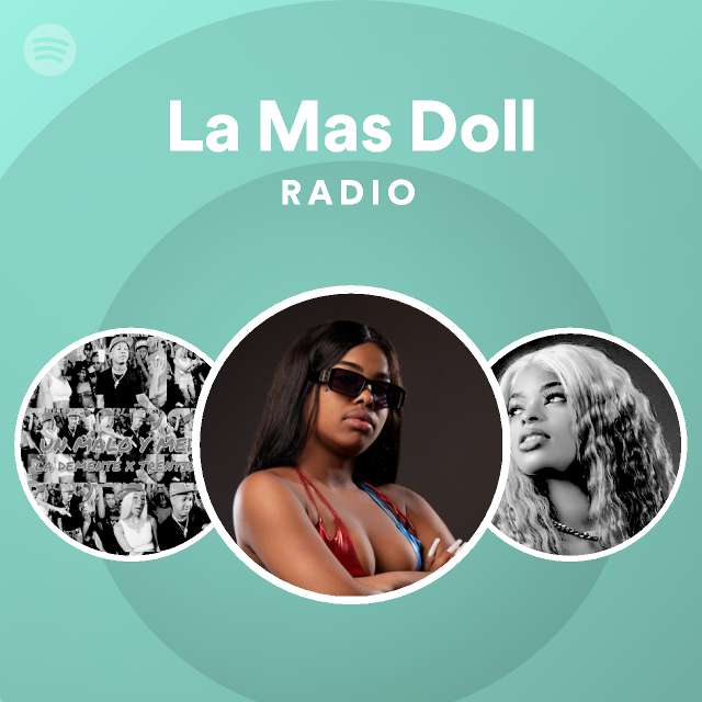 La Mas Doll Radio Playlist By Spotify Spotify 8076