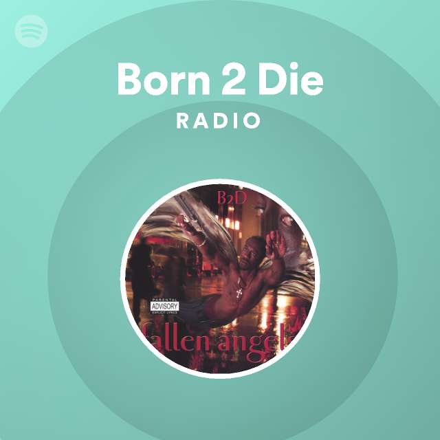 Born 2 Die Radio Spotify Playlist