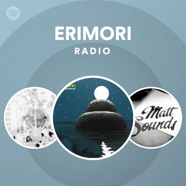 ERIMORI Radio - playlist by Spotify | Spotify