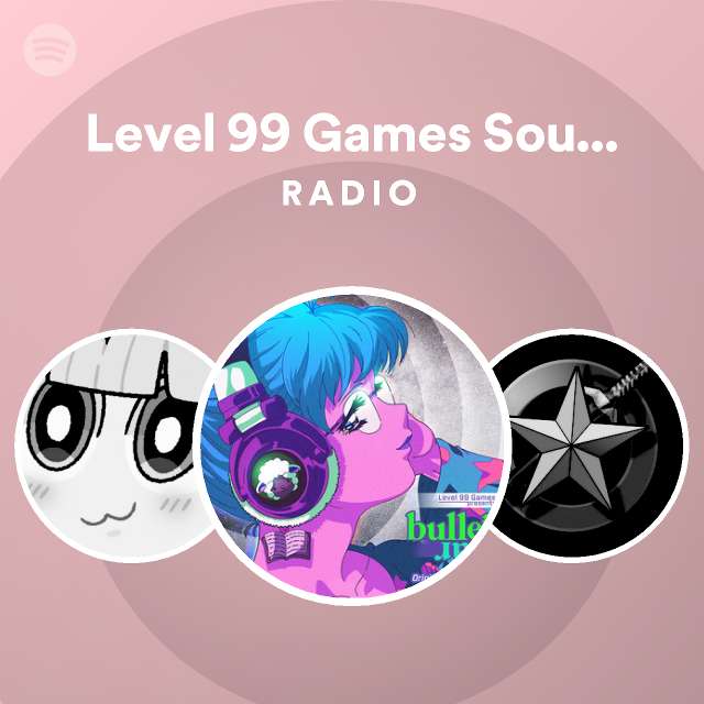 Level 99 Games Sound Team Radio Spotify Playlist