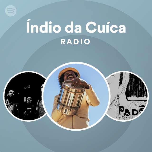 Indio Da Cuica Radio Spotify Playlist