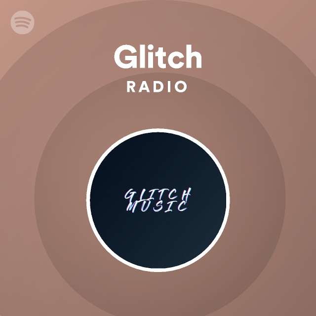 Glitch Productions Radio - playlist by Spotify