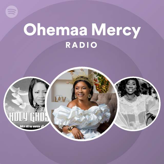 Ohemaa Mercy Radio - playlist by Spotify | Spotify