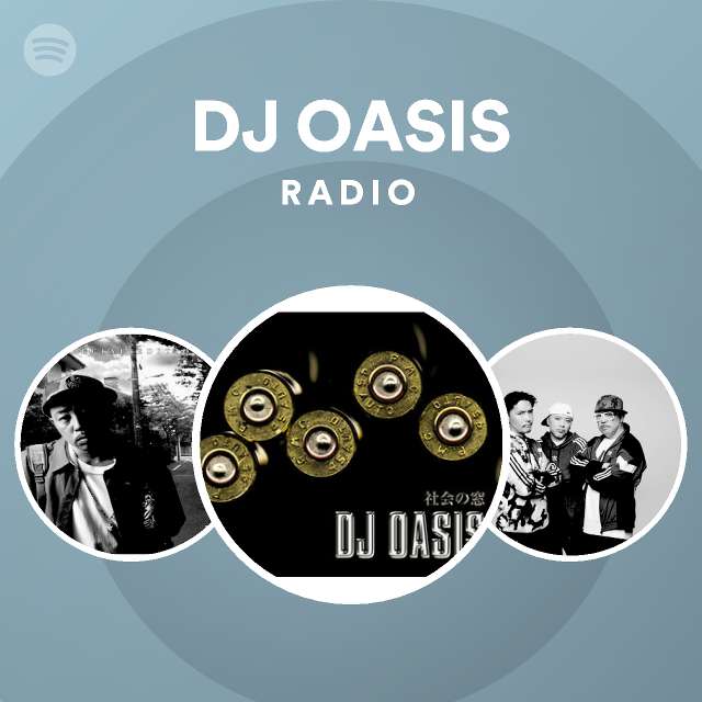 Dj Oasis Radio Playlist By Spotify Spotify