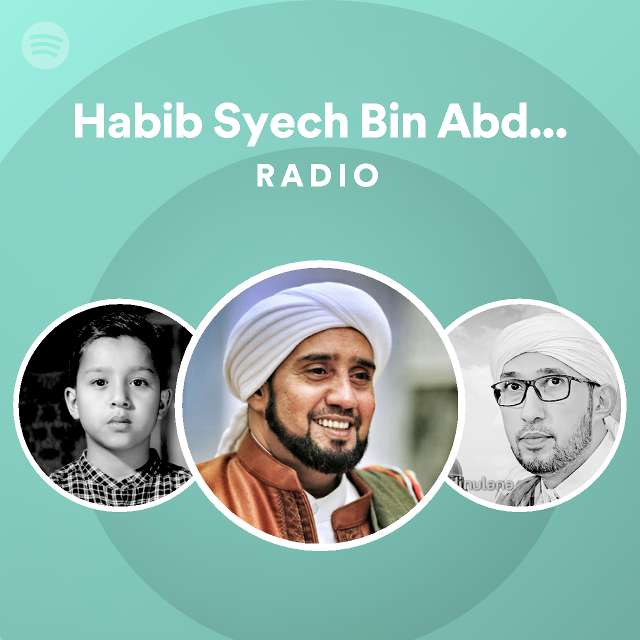 Habib Syech Bin Abdul Qodir Assegaf Radio Playlist By Spotify Spotify 
