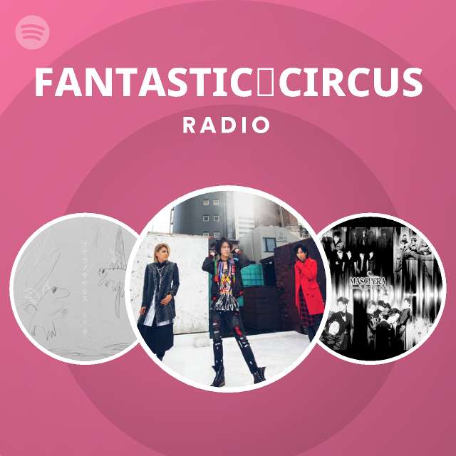 FANTASTIC◇CIRCUS | Spotify