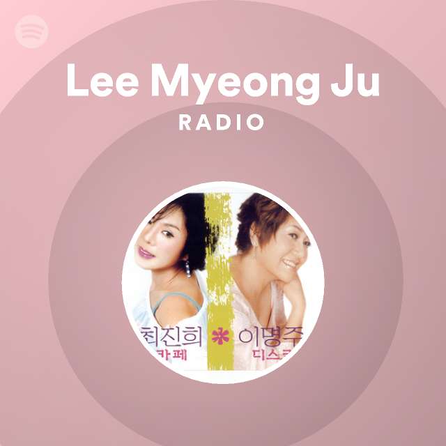 Lee Myeong Ju Radio - playlist by Spotify | Spotify