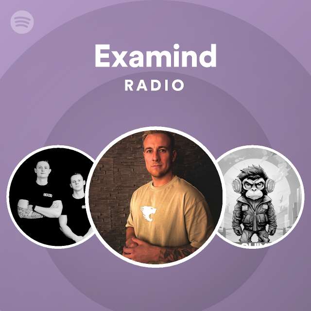 Examind Radio Playlist By Spotify Spotify