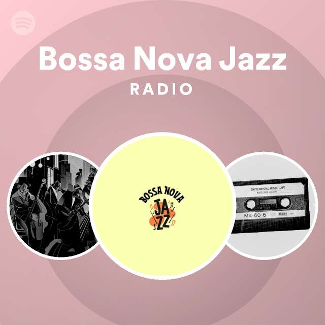 Arashigaoka ecuación comunicación Bossa Nova Jazz Radio - playlist by Spotify | Spotify