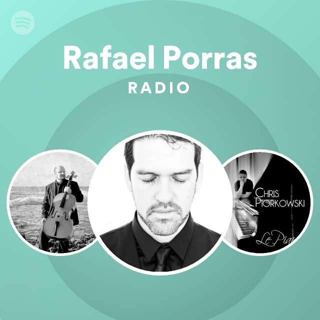 Rafael Porras Radio - playlist by Spotify | Spotify