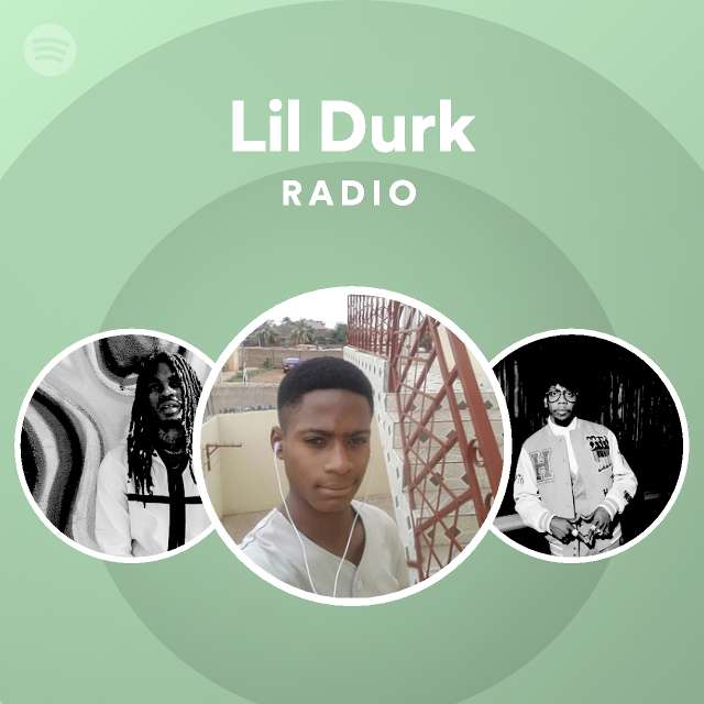 Lil Durk Radio playlist by Spotify Spotify