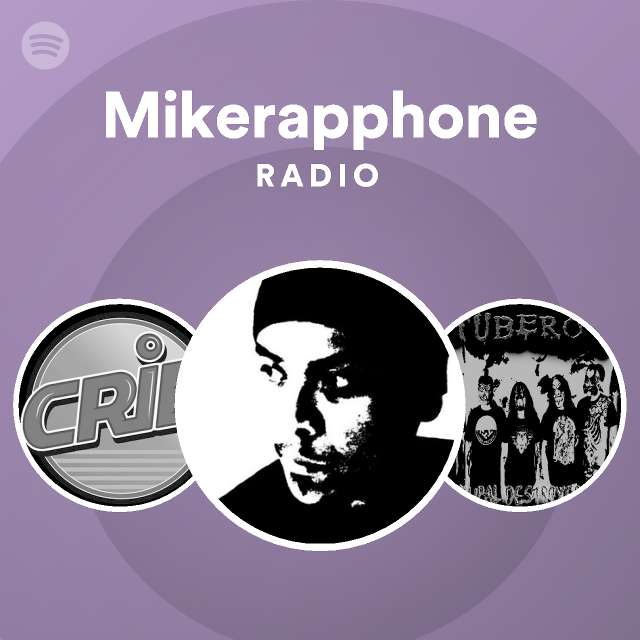 Mikerapphone Radio Playlist By Spotify Spotify 3944