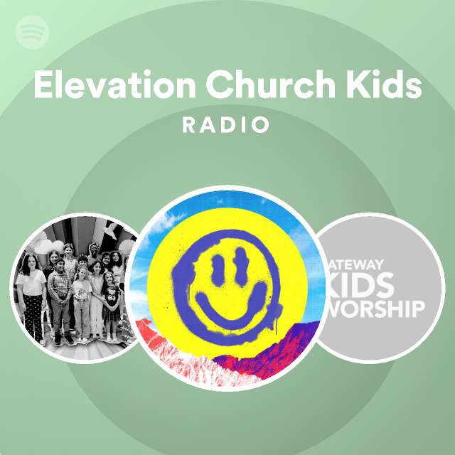 Elevation Church Kids Radio playlist by Spotify Spotify