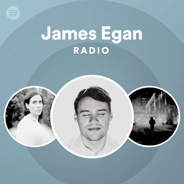 James Egan Radio playlist by Spotify Spotify