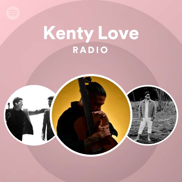 Kenty Love Radio - playlist by Spotify | Spotify