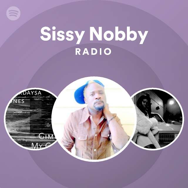 Sissy Nobby Songs, Albums And Playlists | Spotify