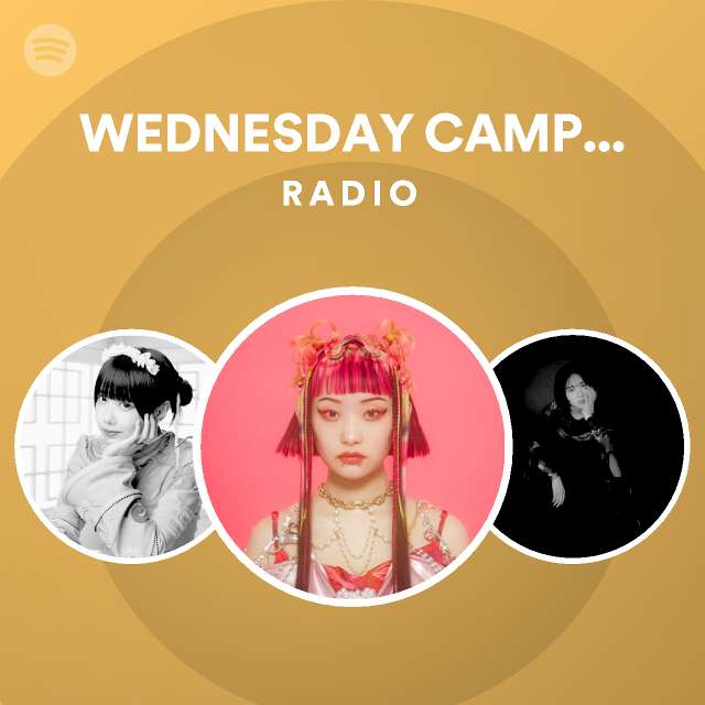 WEDNESDAY CAMPANELLA Radio - playlist by Spotify | Spotify