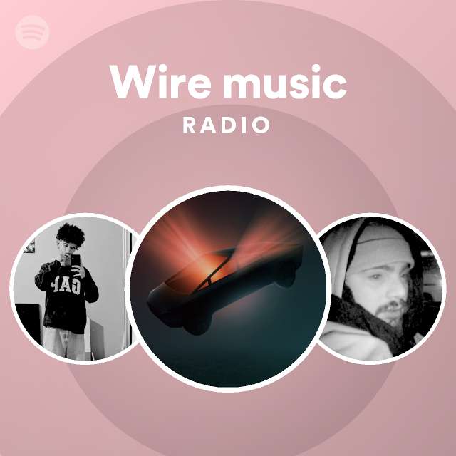 Wire music Radio - playlist by Spotify | Spotify
