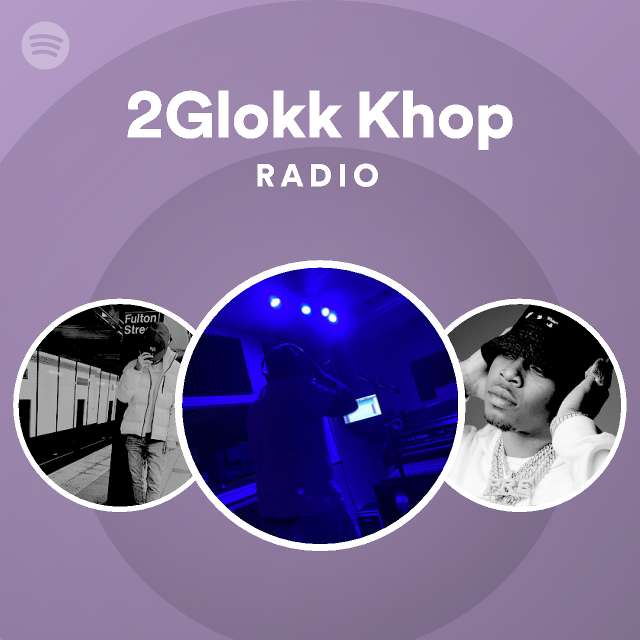 2Glokk Khop Radio Spotify Playlist