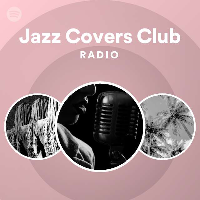 Jazz Covers Club Radio playlist by Spotify Spotify