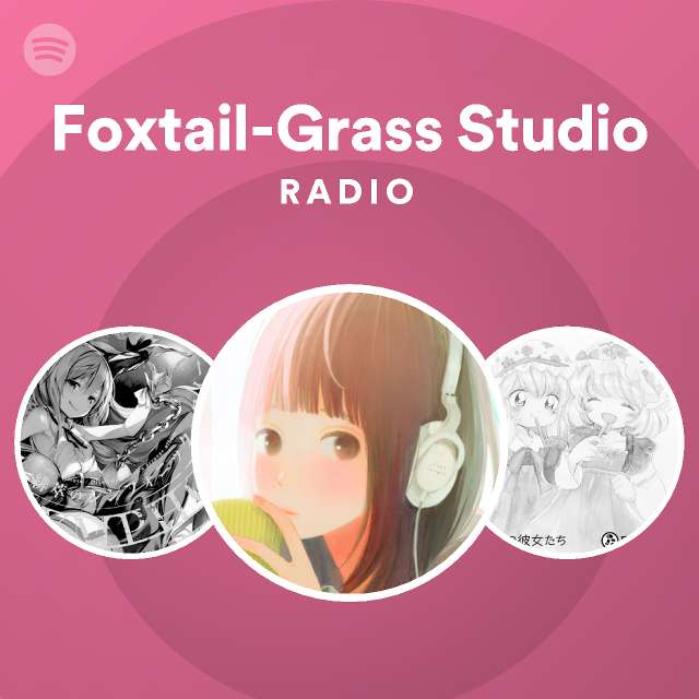 Foxtail-Grass Studio | Spotify