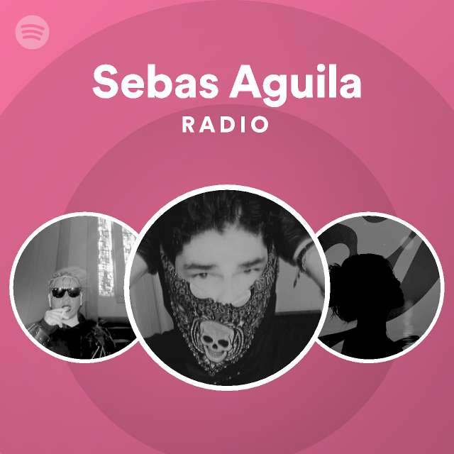 Sebas Aguila Radio - playlist by Spotify | Spotify