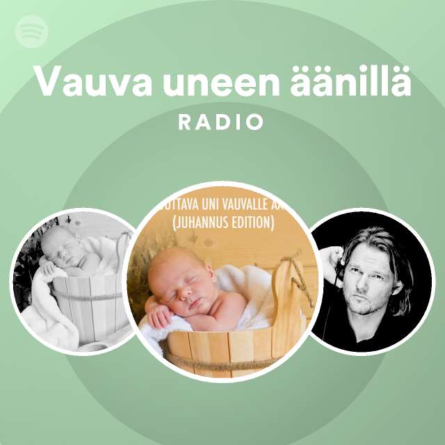 Vauva uneen äänillä Radio - playlist by Spotify | Spotify