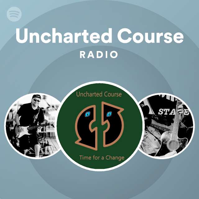 Uncharted Course Radio playlist by Spotify Spotify