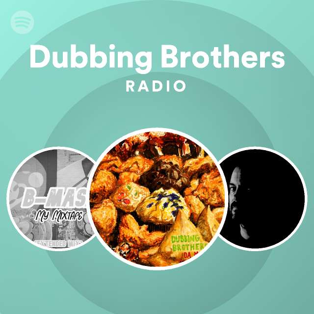 Dubbing Brothers Radio Spotify Playlist