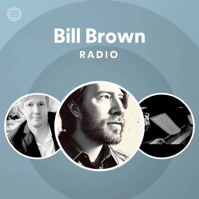 Bill Brown Radio - playlist by Spotify | Spotify