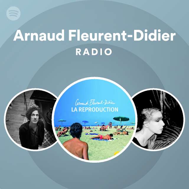 Arnaud Fleurent-Didier Radio - playlist by Spotify | Spotify