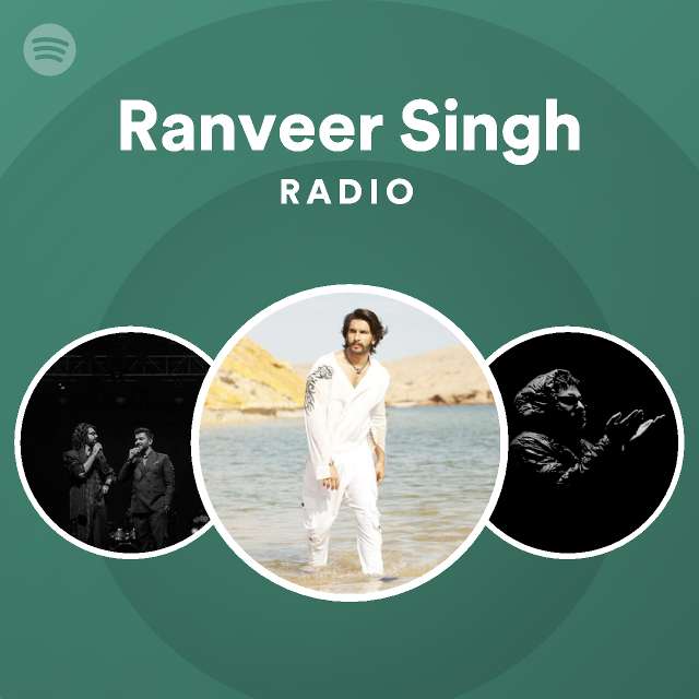 Ranveer Singh Radio Playlist By Spotify Spotify