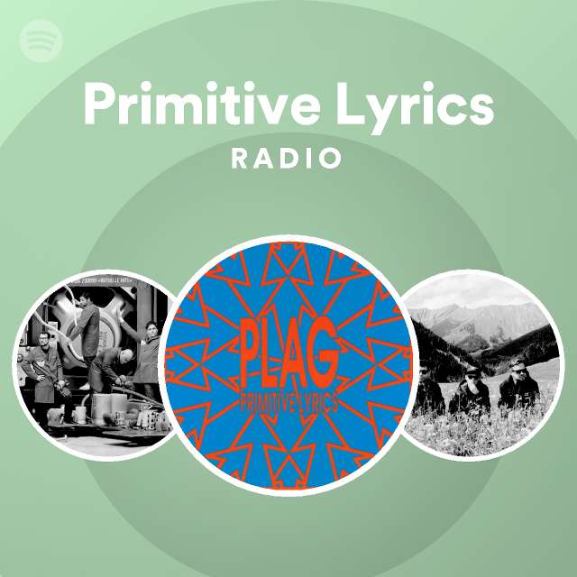 Primitive Lyrics Radio Spotify Playlist