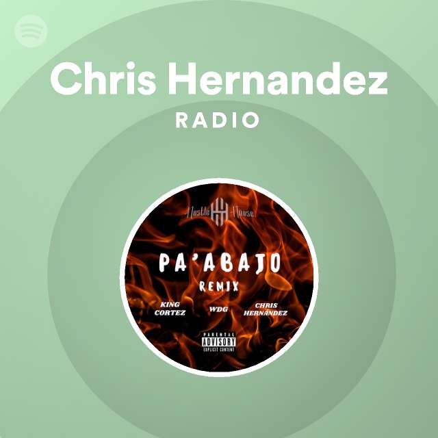 Chris Hernandez Radio - playlist by Spotify | Spotify