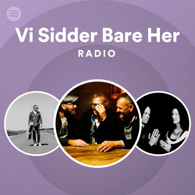 Vi Sidder Bare Her | Spotify