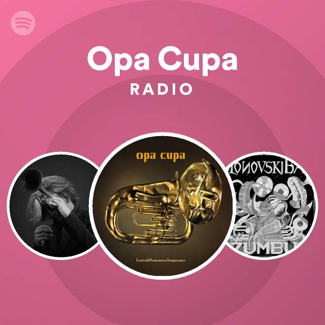 Opa Cupa Radio - playlist by Spotify | Spotify