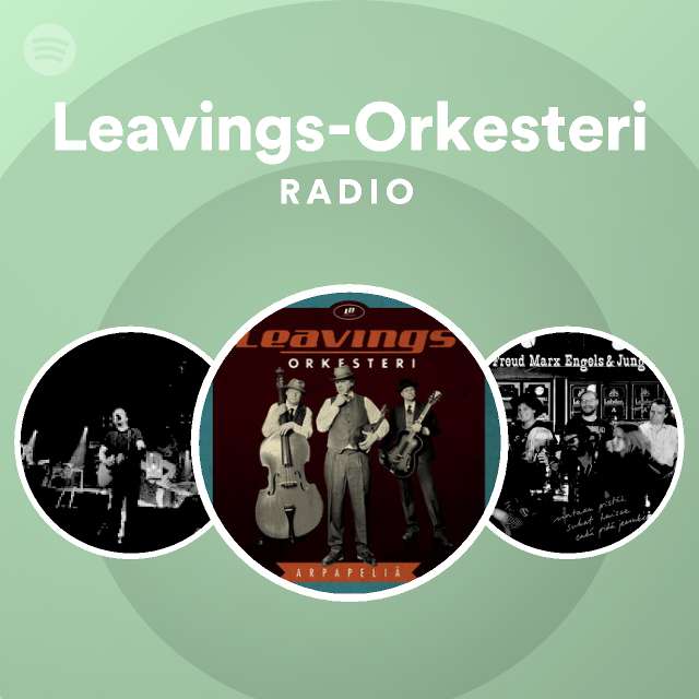 Leavings-Orkesteri Radio - playlist by Spotify | Spotify