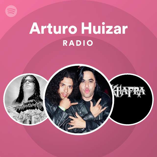 Arturo Huizar Radio playlist by Spotify Spotify