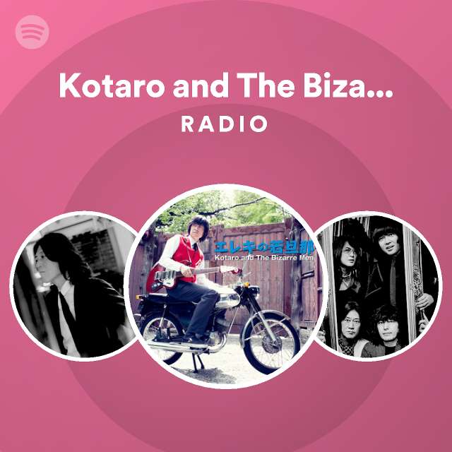 Kotaro and The Bizarre Men | Spotify