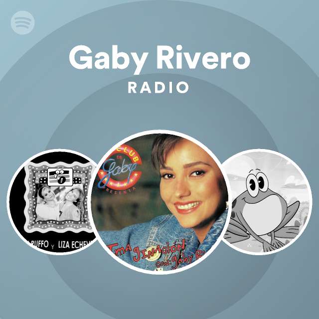 Gaby Rivero Radio - playlist by Spotify | Spotify