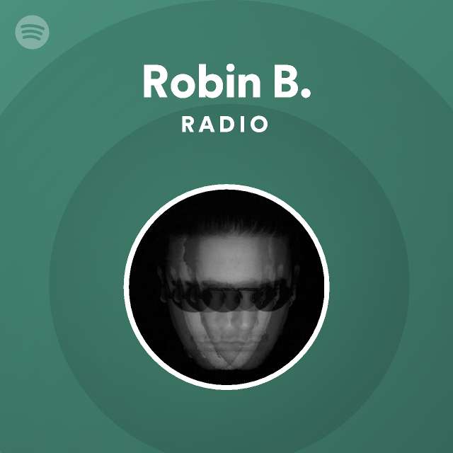 Robin B. Radio - playlist by Spotify | Spotify