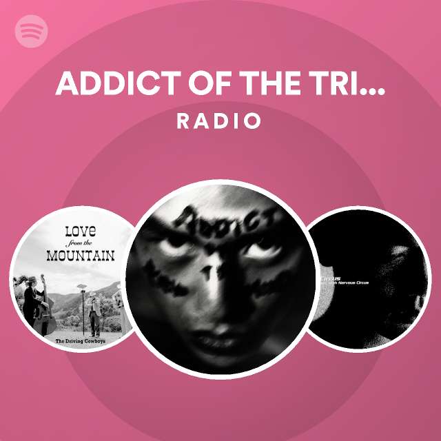 ADDICT OF THE TRIP MINDS | Spotify