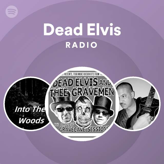 Dead Elvis Radio - playlist by Spotify | Spotify