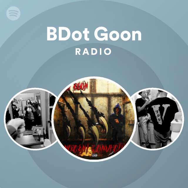 BDot Goon Radio | Spotify Playlist