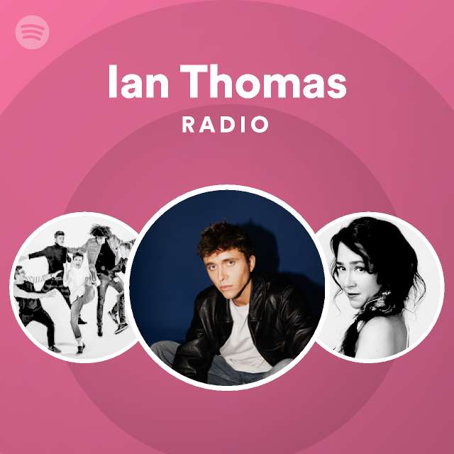 Ian Thomas Radio - playlist by Spotify | Spotify