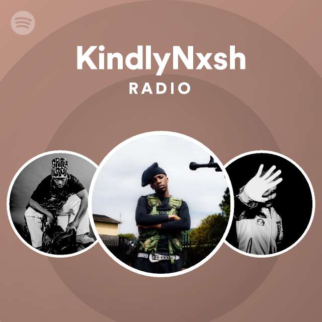 KindlyNxsh Radio - playlist by Spotify | Spotify